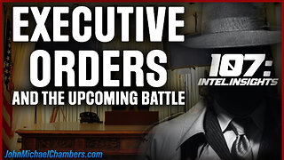 Executive Orders and the Upcoming Battle | Juan O Savin