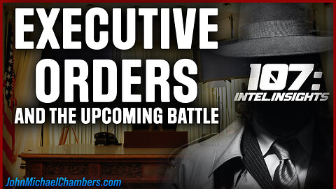 Executive Orders and the Upcoming Battle | Juan O Savin