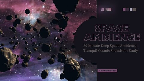 30-Minute Deep Space Ambience: Tranquil Cosmic Sounds for Study
