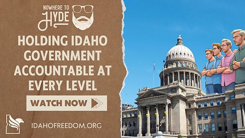 Nowhere To Hyde - Holding Idaho Government Accountable at All Levels