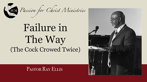 ‘Failure in The Way’, Pastor Ray Ellis, June 01, 2025, Passion for Christ Ministries