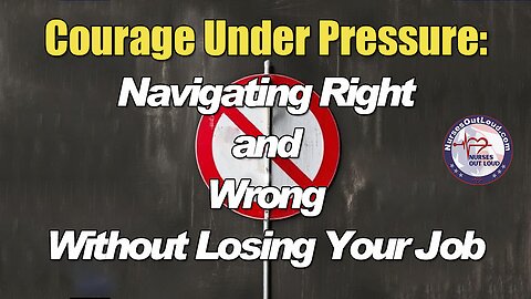 Courage Under Pressure: Navigating Right and Wrong Without Losing Your Job
