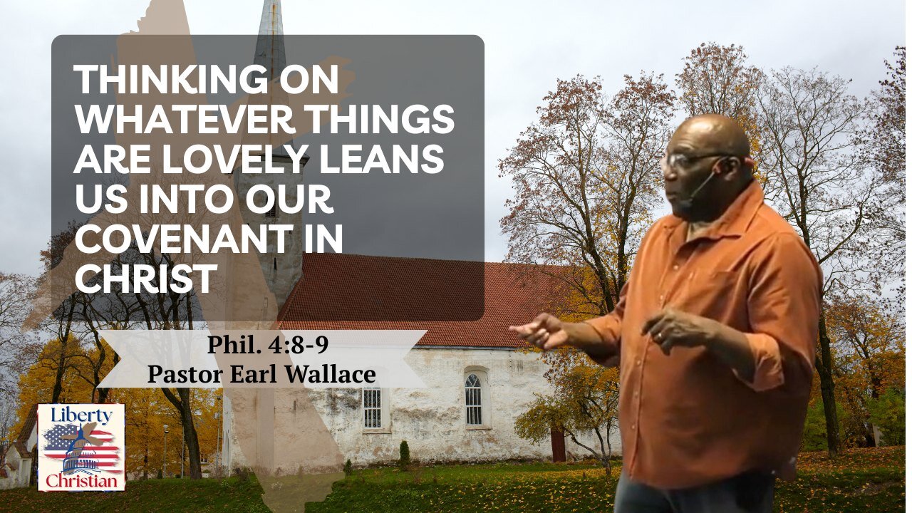 Thinking On Whateveer Things Are Lovely Leans Us Into Our Covenant In Christ