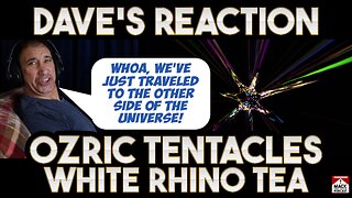 Dave's Reaction: Ozric Tentacles — White Rhino Tea