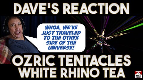 Dave's Reaction: Ozric Tentacles — White Rhino Tea