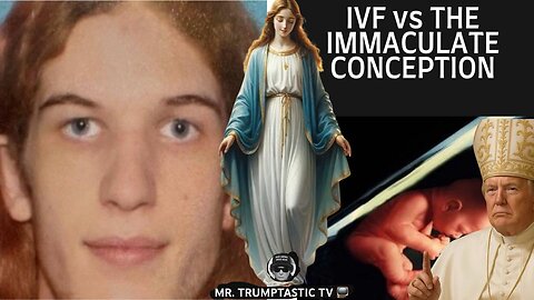 (LIVE) IVF Vs " The Immaculate Conception " Mother Mary's Original Sin Interrupted