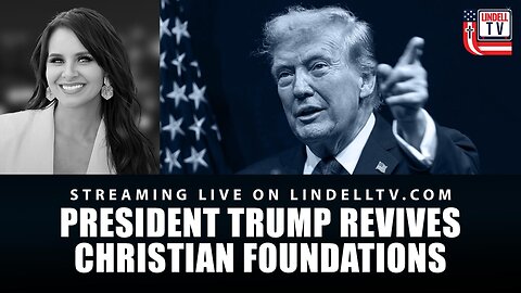 TRUMP REVIVES CHRISTIAN FOUNDATIONS