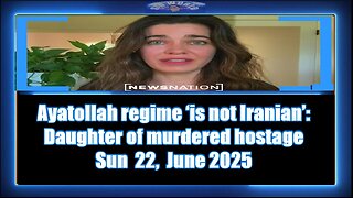 Ayatollah regime ‘is not Iranian’ Daughter of murdered hostage Vargas Reports