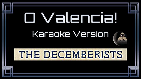 The Decemberists - O Valencia! (CC)