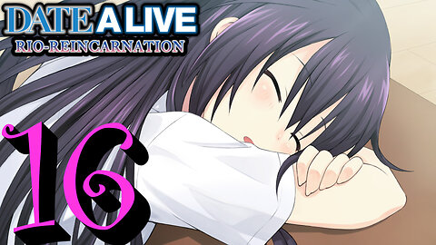 Let's Play Date A Live: Rio Reincarnation [16] Tohka Date