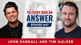 Episode 1447 - Pastor John Randall and Pastor Tim Aulger on To Every Man An Answer