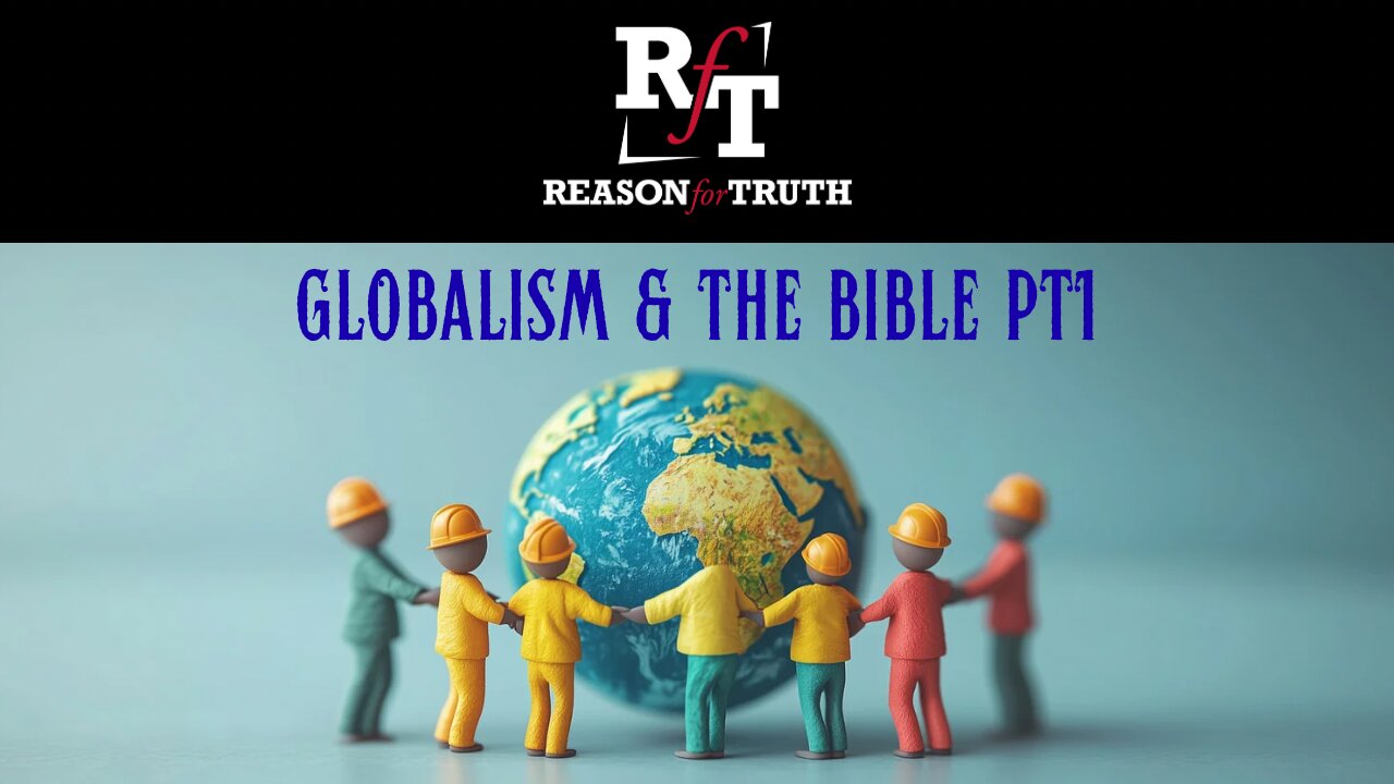 Globalism & The Bible PT1