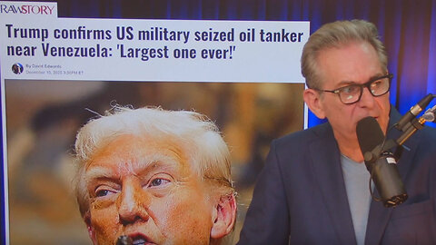 Trump confirms the seizing of Venezuelan oil tanker as biggest one ever▮The Jimmy Dore Show