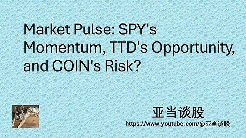Market Pulse: SPY's Momentum, TTD's Opportunity, and COIN's Risk?
