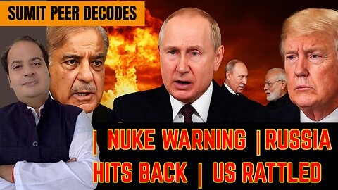 Pak Army Threatens Nuke Use| US Irks by India-Russia Deal| Putin Hits Back Hard| SUMIT PEER DECODES