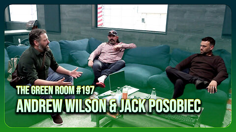 The Green Room #197 - The Most MASCUILNE Word Is NO With Andrew Wilson & Jack Posobiec