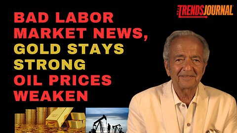 BAD LABOR MARKET NEWS, GOLD STAYS STRONG, OIL PRICES WEAKEN