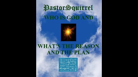 WHO IS GOD AND WHAT'S THE REASON AND THE PLAN