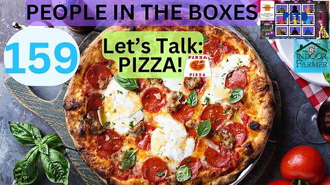 People In The Boxes ep 159, What Is Your Favorite Style or Toppings? Let's Talk Pizza