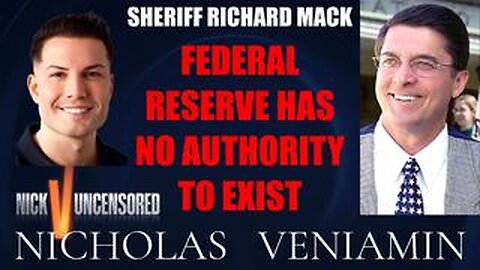 Sheriff Mack Says "Federal Reserve Has No Authority To Exist" with Nicholas Veniamin
