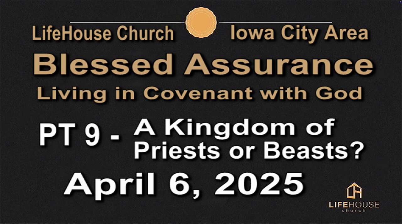 LifeHouse 040625–Andy Alexander “Blessed Assurance” (PT9) A Kingdom of Priests or Beasts?