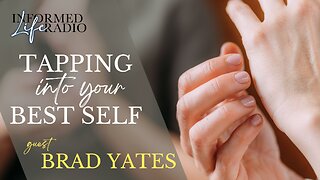 Informed Life Radio 07-04-25 Tapping Into Your Best Self