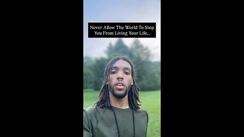 Never Allow The World To Stop You From Living Your Life… | Inspiration Is Key