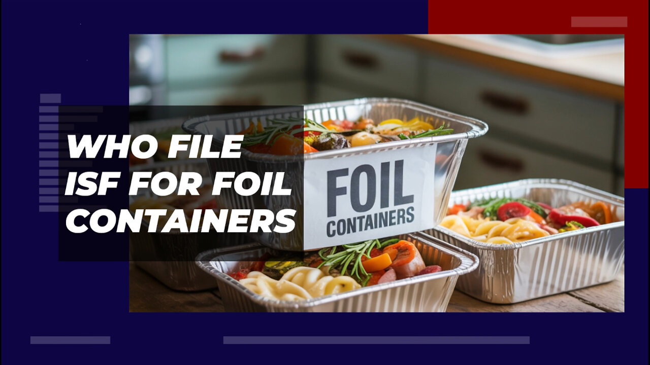 Who File ISF For Foil Containers