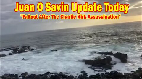 Juan O Savin Update Today Sep 17: "Fallout After The Charlie Kirk Assassination! America Divided"