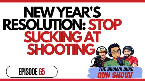 BDGS: #065 - New Year's Resolution: Stop Sucking at Shooting (Here's How)