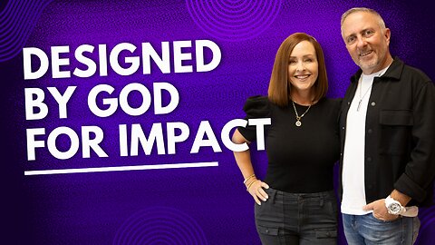 Designed by God for Impact