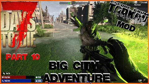 7 Days To Die ~ Escape From Tarkov Mod ~ Part # 10