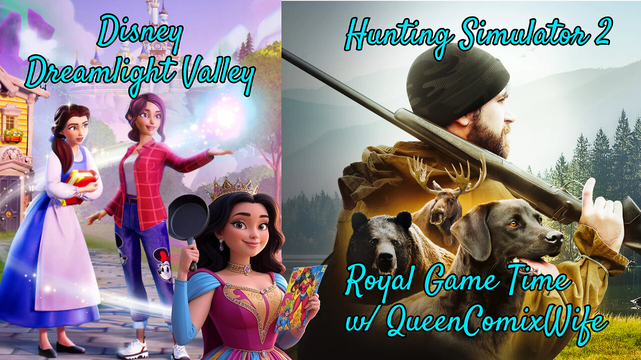 LIVE - Disney Dreamlight Valle / Hunting Simulator 2! Royal Game Time w/ QueenComixWife!