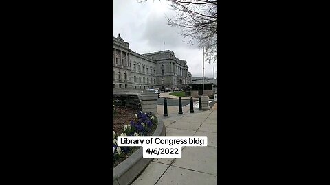 Libraray of Congress Building. 4/6/2022