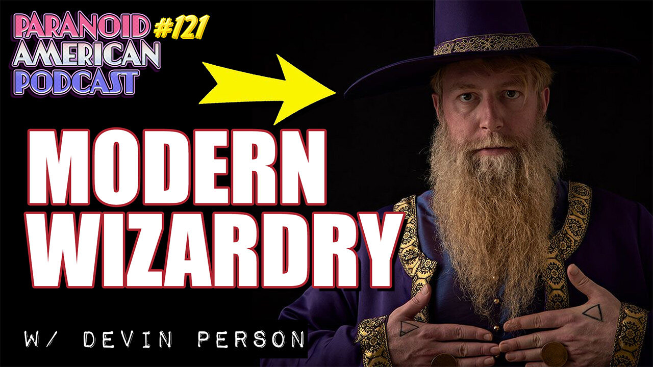 Modern Wizardry w/ Devin Person | Paranoid American Podcast 121