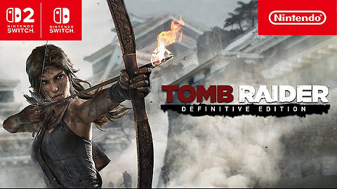 Tomb Raider: Definitive Edition – Launch Trailer – Nintendo Switch 2 & Nintendo Switch