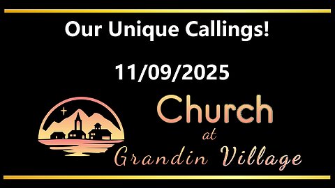 Our Unique Callings! 11/09/2025