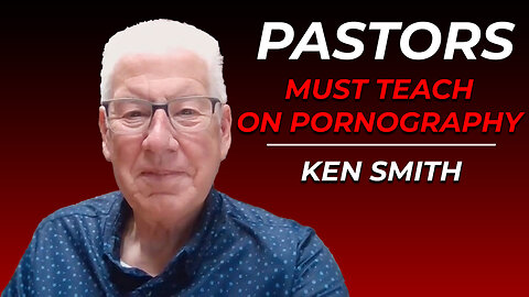 Episode 16 - Ken Smith: Pastors Must Teach on Pornography