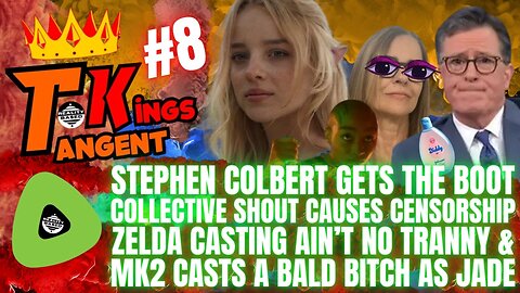 RB: TK; EP 8; Colbert's OUT, Collective Shout's CENSORSHIP, Zelda Ain't No TRANNY & MK2's Bald DEMON