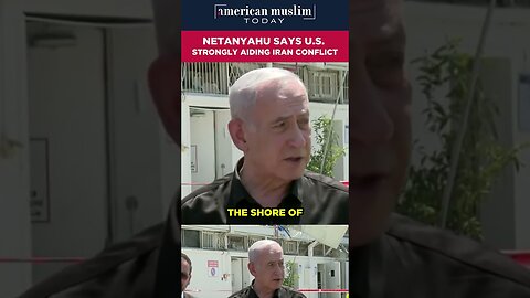 Netanyahu says US strongly aiding Iran conflict