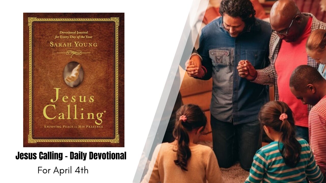 Jesus Calling - Daily Devotional - April 4th
