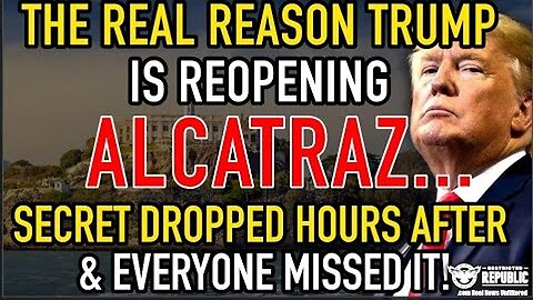 The REAL Reason Trump’s Reopening Alcatraz…Secret Dropped Hours After & Everyone Missed It!