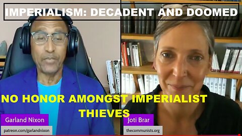 IMPERIALISM: DECADENT & DOOMED W/JOTI BRAR EP 41 - NO HONOR AMONGST IMPERIALIST THIEVES
