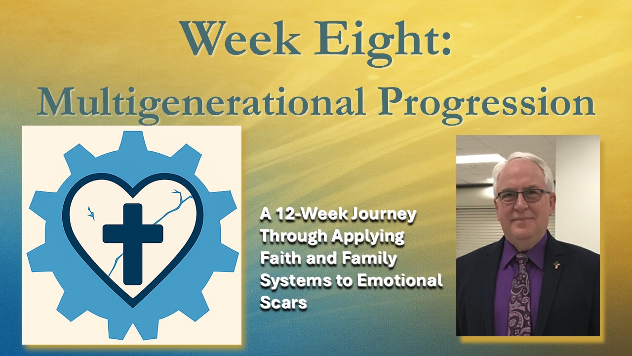 When Jesus Meets Your Scars Week 8: Multigenerational Progression