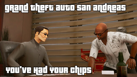 GTA: San Andreas – The Definitive Edition | Mission #73: YOU'VE HAD YOUR CHIPS