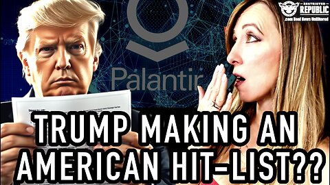 WATCH OUT: Trump Making an American Hit List With Palantir?! The Truth WILL Stun You!