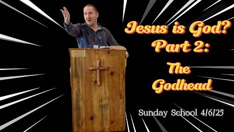 Jesus is God? Part 2: The Godhead