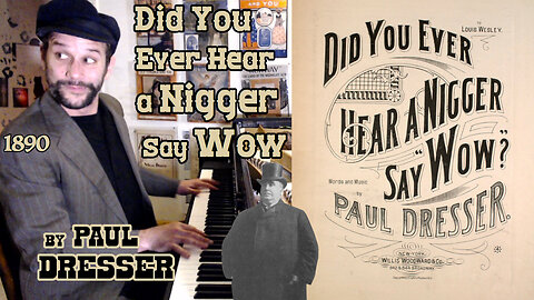 Did You Ever Hear a Nigger Say "Wow"? (1890) by Paul Dresser