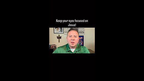 Keep your eyes focused on Jesus!