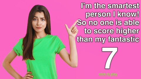 Prove you're smarter by scoring at least an 8